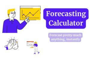 The Official Forecasting Calculator: Forecast Anything .
